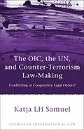 E-Book (pdf) The OIC, the UN, and Counter-Terrorism Law-Making von Katja Samuel