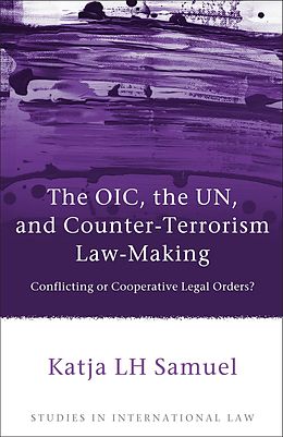 eBook (pdf) The OIC, the UN, and Counter-Terrorism Law-Making de Katja Samuel