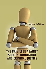 eBook (pdf) The Privilege Against Self-Incrimination and Criminal Justice de Andrew Choo