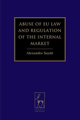 E-Book (pdf) Abuse of EU Law and Regulation of the Internal Market von Alexandre Saydé