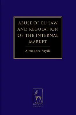 ePUB Abuse of EU Law and Regulation of the Internal Market von Alexandre Saydé