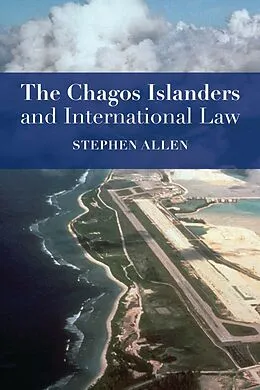 E-Book (pdf) The Chagos Islanders and International Law von Stephen Allen