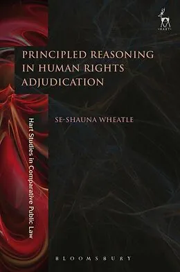 E-Book (pdf) Principled Reasoning in Human Rights Adjudication von Se-Shauna Wheatle