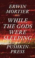 E-Book (epub) While the Gods Were Sleeping von Erwin Mortier
