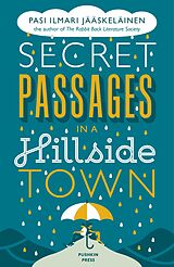 eBook (epub) Secret Passages in a Hillside Town de Pasi Ilmari Jääskeläinen