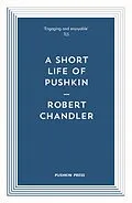 E-Book (epub) A Short Life of Pushkin von Robert Chandler