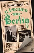 E-Book (epub) Käsebier Takes Berlin von Gabriele Tergit
