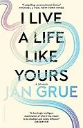 E-Book (epub) I Live a Life Like Yours von Jan Grue
