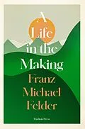 E-Book (epub) A Life in the Making von Franz Michael Felder