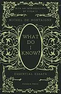 E-Book (epub) What Do I Know? von Michel de Montaigne