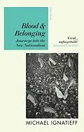 E-Book (epub) Blood &amp; Belonging von Michael Ignatieff