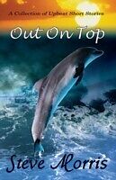 E-Book (epub) Out On Top - A Collection of Upbeat Short Stories von Steve Morris