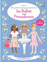 Kartonierter Einband Mein großes Anziehpuppen-Stickerbuch: Im Ballett und Freundinnen von Fiona Watt, Leonie Pratt