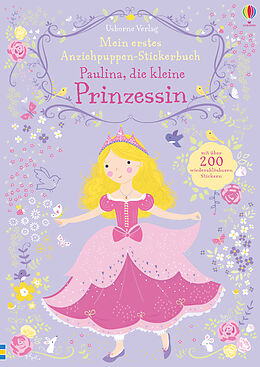 Kartonierter Einband Mein erstes Anziehpuppen-Stickerbuch: Paulina, die kleine Prinzessin von Fiona Watt