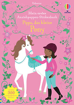 Kartonierter Einband Mein erstes Anziehpuppen-Stickerbuch: Pippa, das kleine Pony von Fiona Watt
