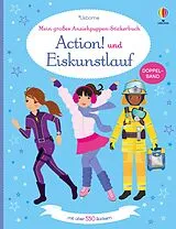 Kartonierter Einband (Kt) Mein großes Anziehpuppen-Stickerbuch: Action! und Eiskunstlauf von Fiona Watt