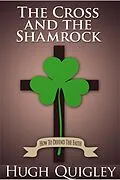 E-Book (epub) Cross and the Shamrock von Hugh Quigley