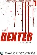 E-Book (epub) Dexter Quiz Book Season 1 von Wayne Wheelwright