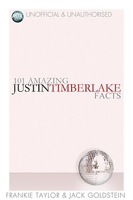 E-Book (pdf) 101 Amazing Justin Timberlake Facts von Frankie Taylor