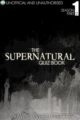 E-Book (pdf) Supernatural Quiz Book - Season 1 Part Two von Wayne Wheelwright