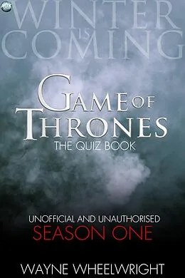E-Book (pdf) Game Of Thrones The Quiz Book - Season One von Wayne Wheelwright
