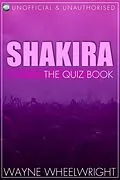 E-Book (epub) Shakira - The Quiz Book von Wayne Wheelwright