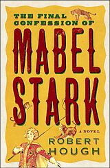 eBook (epub) The Final Confession Of Mabel Stark de Robert Hough