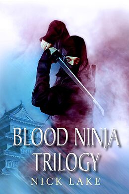 E-Book (epub) The Blood Ninja Trilogy von Nick Lake