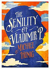 E-Book (epub) The Senility of Vladimir P von Michael Honig