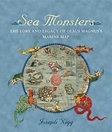 eBook (epub) Sea Monsters: The Lore and Legacy of Olaus Magnus's Marine Map de Joseph Nigg