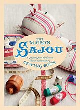 eBook (epub) The Maison Sajou Sewing Book: 20 projects from the famous French de Lucinda Ganderton