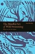 Couverture cartonnée The Mindful Art of Wild Swimming de Tessa Wardley