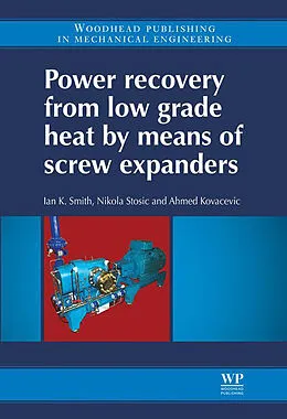 E-Book (epub) Power Recovery from Low Grade Heat by Means of Screw Expanders von Ian K Smith, Nikola Stosic, Ahmed Kovacevic
