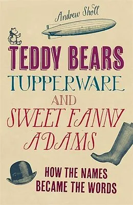 E-Book (epub) Teddy Bears, Tupperware and Sweet Fanny Adams von Andrew Sholl