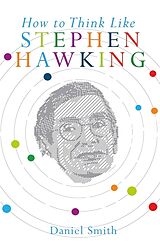 Taschenbuch How to Think Like Stephen Hawking von Daniel Smith