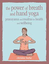 eBook (epub) The Power of Breath and Hand Yoga de Christine Burke