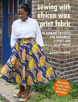 Couverture cartonnée Sewing with African Wax Print Fabric de Adaku Parker