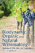 Kartonierter Einband Biodynamic, Organic and Natural Winemaking von Britt and Per Karlsson