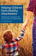 E-Book (epub) Helping Children Form Healthy Attachments von Loïs Eijgenraam