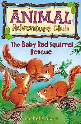 E-Book (epub) The Baby Red Squirrel Rescue (Animal Adventure Club 3) von Michelle Sloan