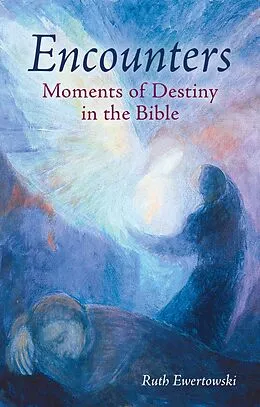 E-Book (epub) Encounters: Moments of Destiny in the Bible von Ruth Ewertowski