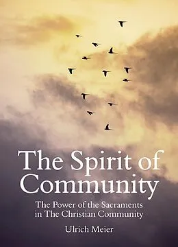 E-Book (epub) The Spirit of Community: the Power of the Sacraments in The Christian Community von Ulrich Meier