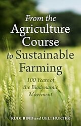 Couverture cartonnée From the Agriculture Course to Sustainable Farming de Rudi Bind, Ueli Hurter