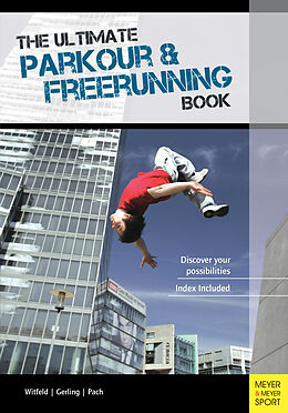 Couverture cartonnée The Ultimate Parkour & Freerunning Book de Ilona E. Gerling, Alexander Pach, Jan Witfeld
