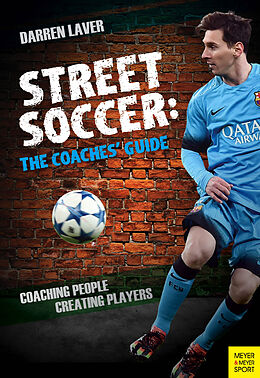 Kartonierter Einband Street Soccer: The Coaches Guide von Darren Laver