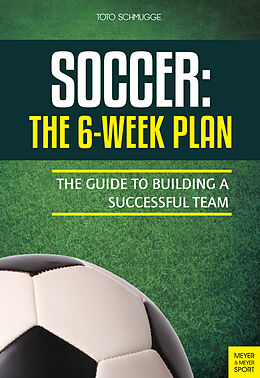Kartonierter Einband Soccer: The 6-Week Plan von Thorsten (Toto) Schmugge