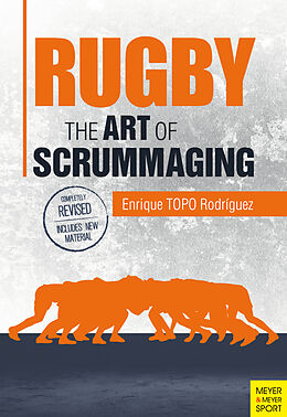 Kartonierter Einband Rugby: The Art of Scrummaging von Enrique TOPO Rodriguez
