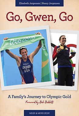 Fester Einband Go, Gwen, Go: A Family's Journey to Olympic Gold von Nancy Jorgensen, Elizabeth Jorgensen