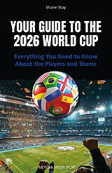 Kartonierter Einband Your Guide to the 2026 World Cup von Shane Stay