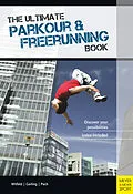 E-Book (epub) The Ultimate Parkour & Freerunning Book von Ilona E. Gerling, Alexander Pach, Jan Witfeld